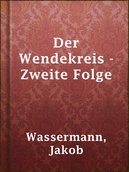 Title details for Der Wendekreis - Zweite Folge by Jakob Wassermann - Available